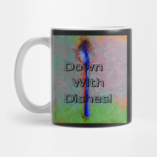 Dishes Mug - Down with Dishes by DruidwolfPhotos